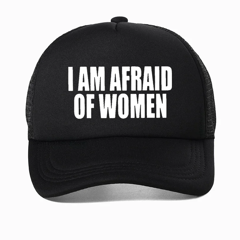 I Am Afraid Of Women funny Baseball Cap Men Fashion Adjustable Golf hats Summer Gym Breathable Mesh Trucker hat Casquette