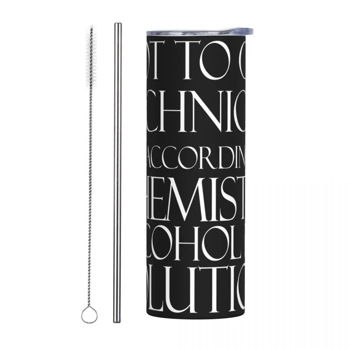 Not To Get Technical But According To Chemistry Alcohol Is A Solution Vacuum Insulated Mugs Thermal Cold Cup Straw With Lid 20oz