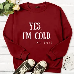 Streetwear Women Hoodie Yes Im Cold 247 Sweatshirt Letters Hoodies 24 Hours A Day 7 Days Keep Warm Comfortable Pullover Hoodie