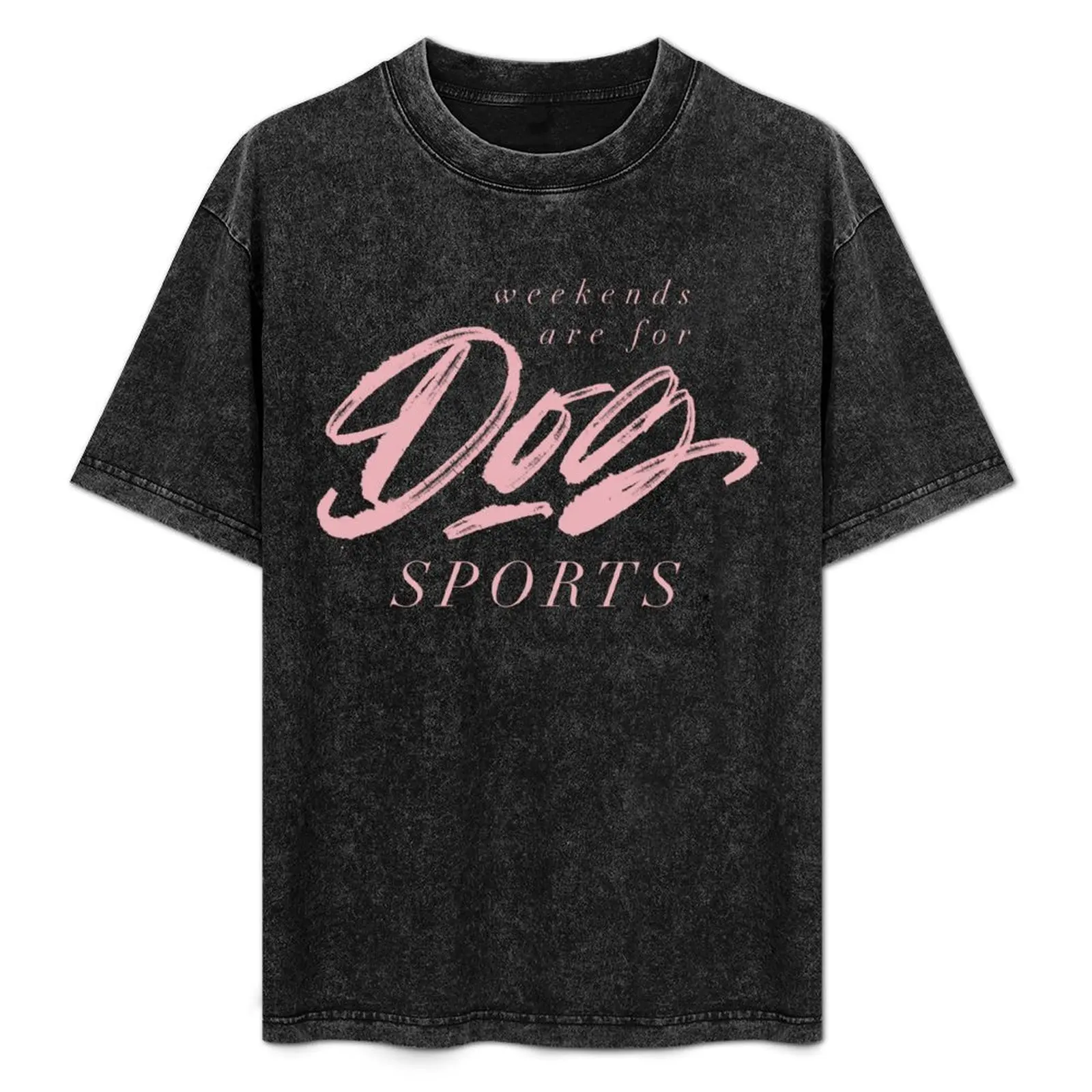 Weekends are for Dog Sports Hand Lettering in Powder Pink T-Shirt plus size clothes mens graphic t-shirts big and tall