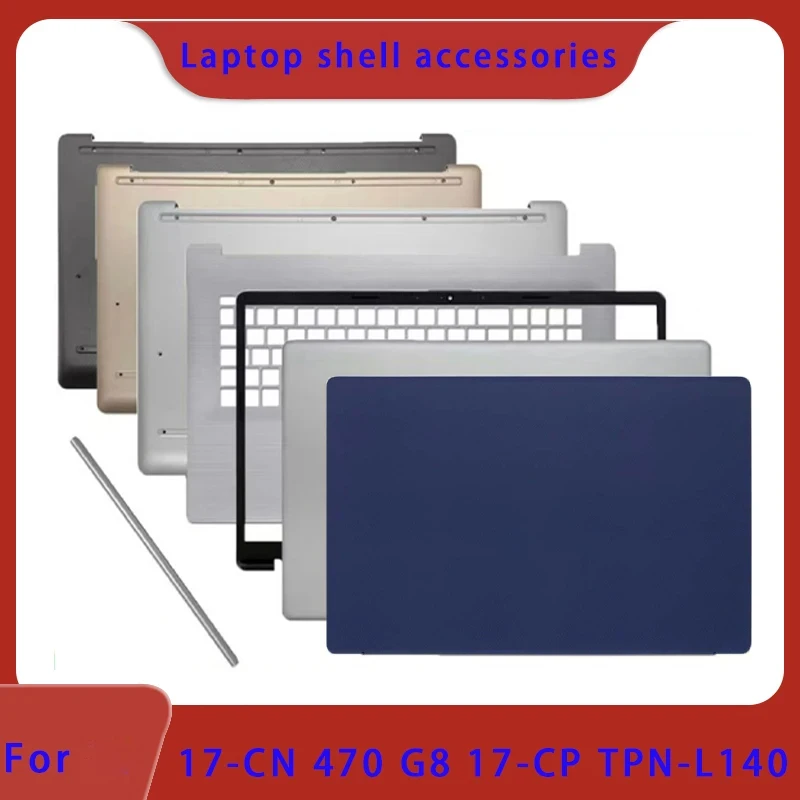 

Suitable For 17-CN 470 G8 17-CP TPN-L140 L139 Laptop LCD Screen Top Cover, Front Panel, Palm Rest Bottom Shell Hinge Cover ABCD