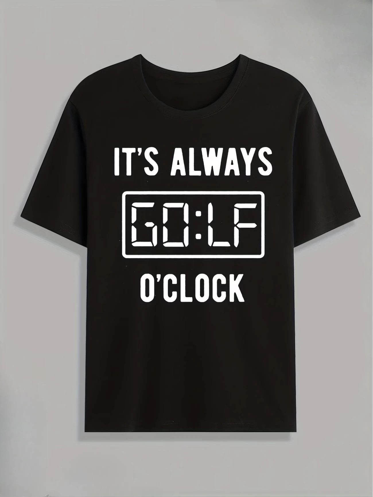 Men's funny Always Golf Clock Graphic T-Shirt Summer Wear Oversize Tee Women Y2K Loose Novelty Vintage Hip Hop Harajuku gifts