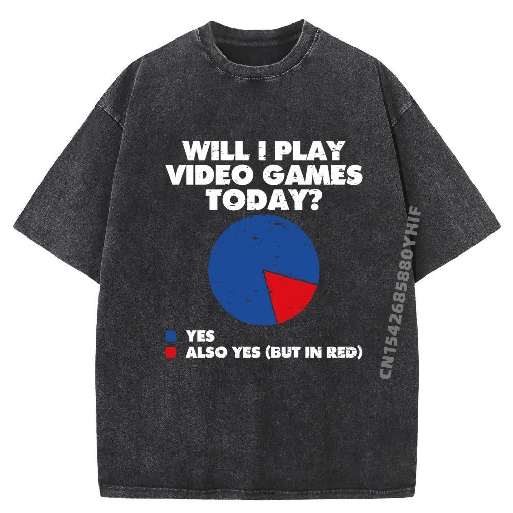 

Will I Play Video Games Today Gamer Shirts Men Graphic Tees Oversized Washed Shirt Men Camisetas Hombre Big And Tall Character