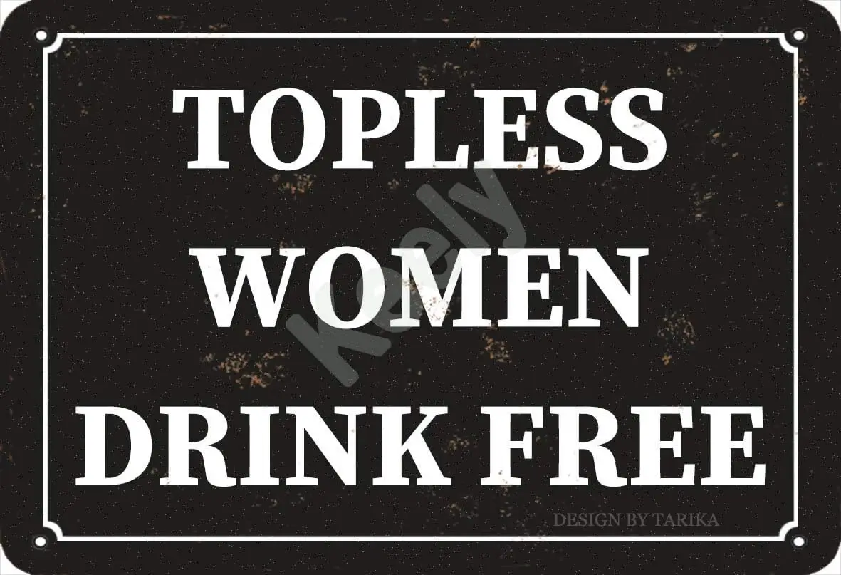 Keely Topless Women Drink Free Metal Vintage Tin Sign Wall Decoration 12x8 inches for House Room Cafe Bars Restaurants Pubs Man