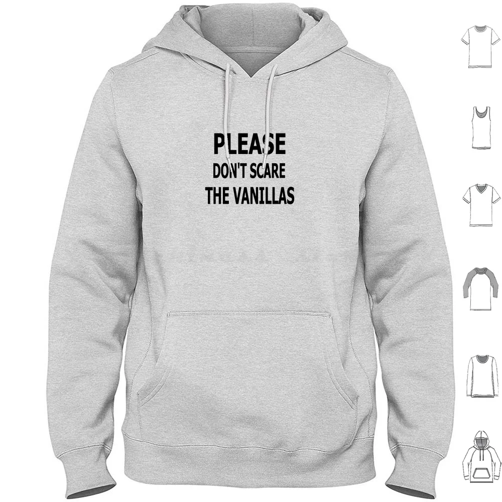 Please , Don't Scare The Vanillas Hoodie Cotton Long Sleeve Bdsm Bondage Discipline Sadism Masochism Sadomasochism Master