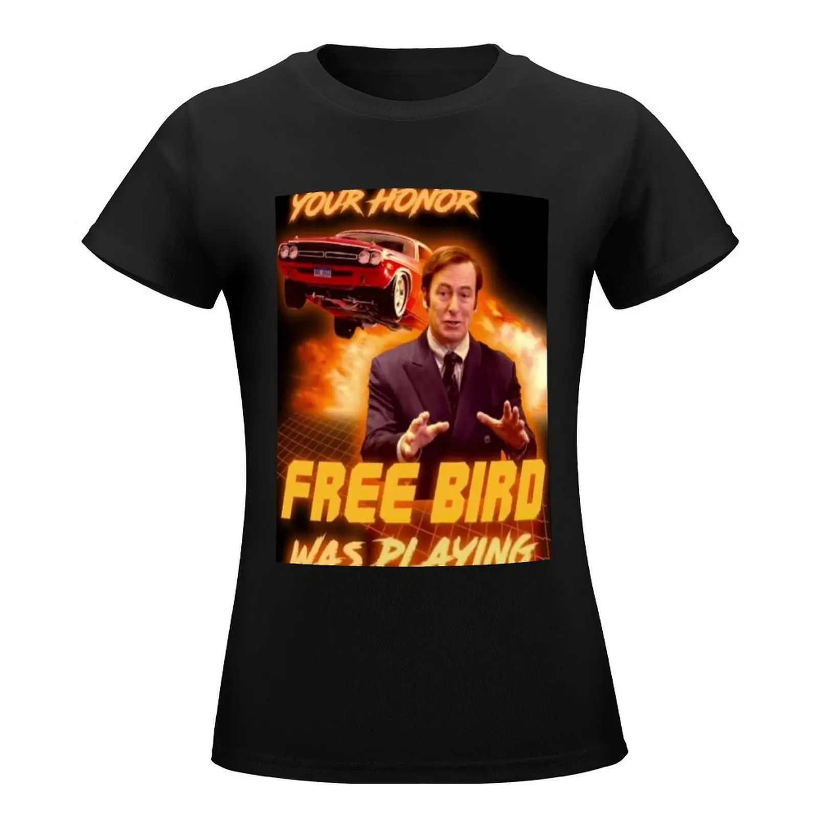 Saul Goodman Your honor free bird was playing T-Shirt graphics shirts graphic tees Summer Women's clothing