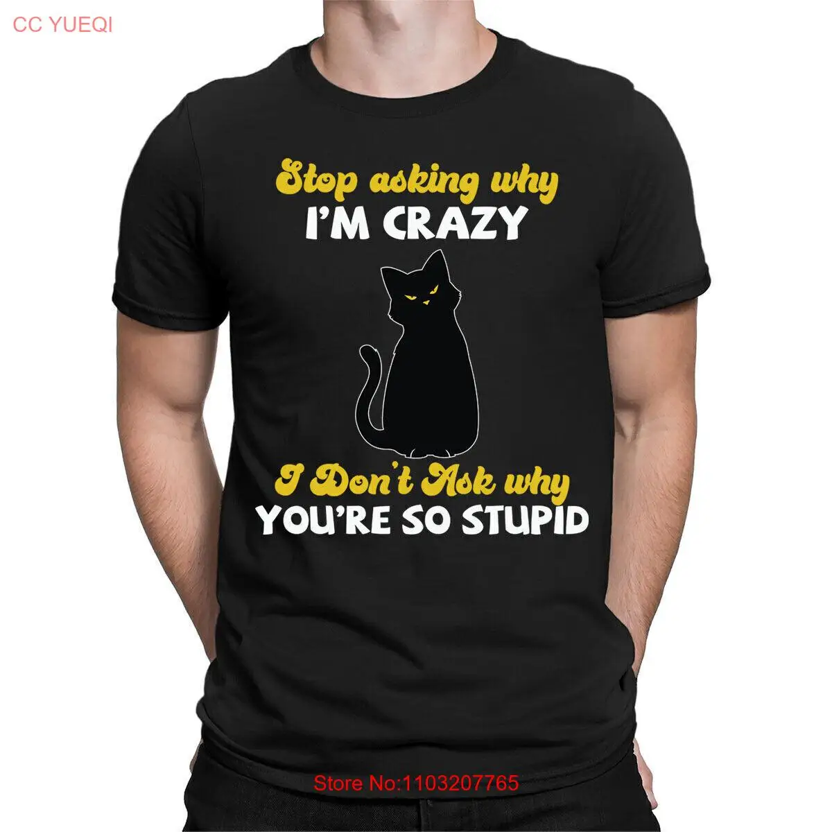 Мужские и женские футболки Funny Cat Stop Asking Why Im Crazy Stupid People, топ # БАЛ
