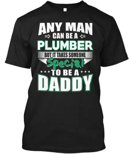 Plumber Daddy Gifts T-Shirt Made in the USA Size S to 5XL