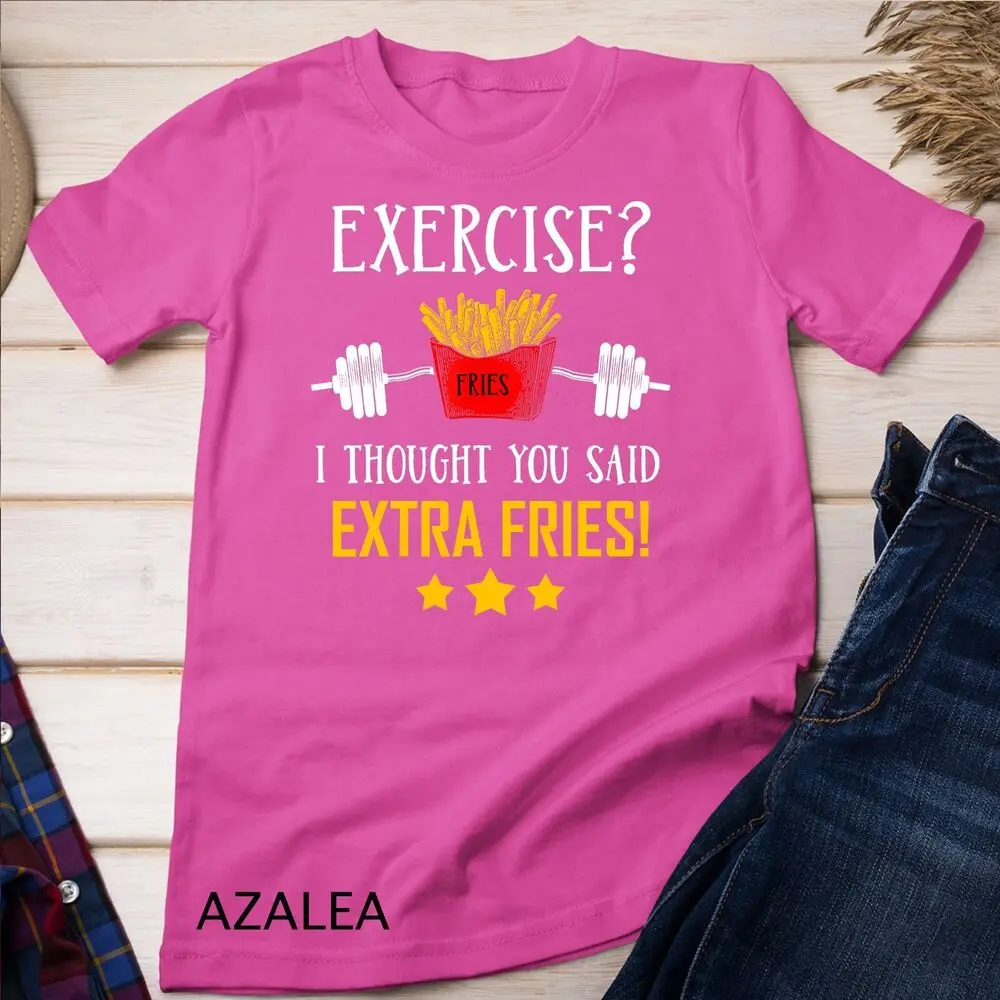 Exercise I Thought You Said Extra Fries Graphic Unisex T-shirt