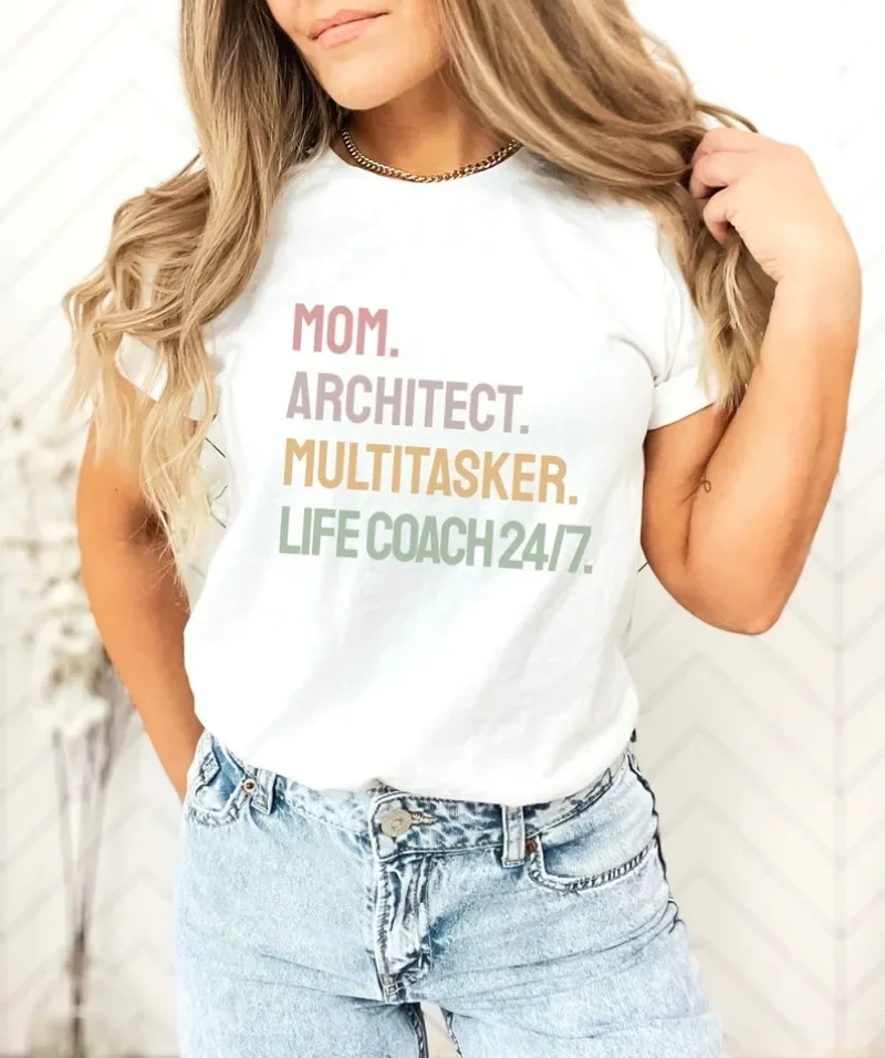 MOM ARCHITECT MULTITASKER LIFE Political Instructor 24/7 Graphic T Shirts Mother's Day Gift for Cotton Woman Tshirt Ropa Mujer