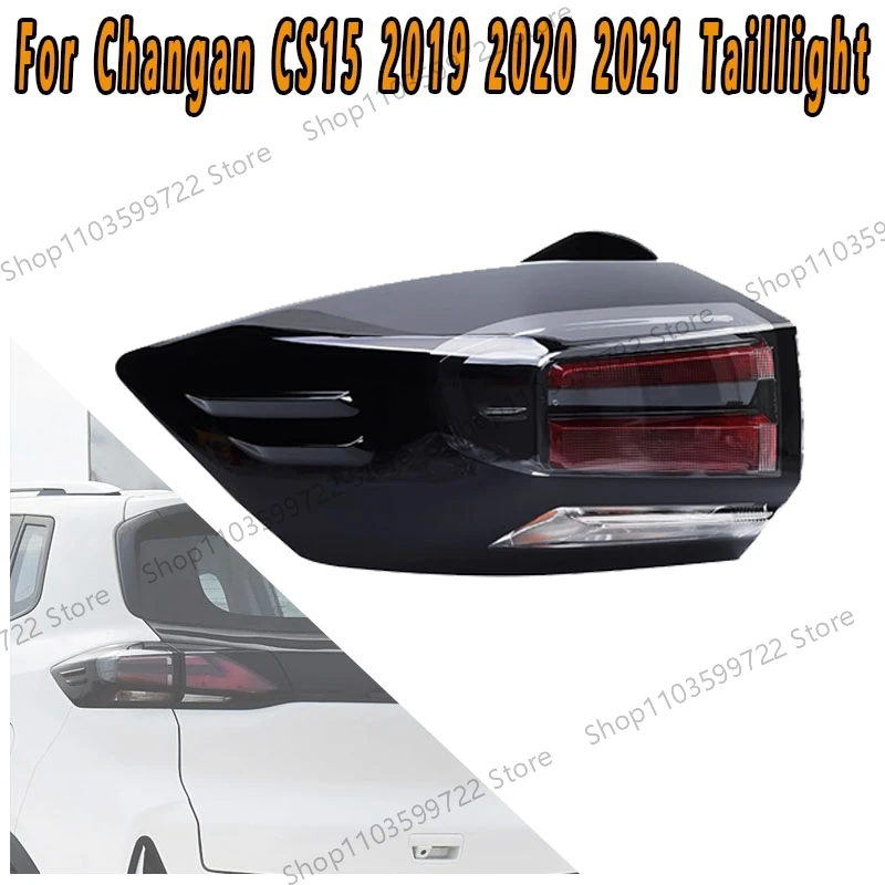 

For Changan CS15 2019 2020 2021 Rear Taillights Left And Right Rear Brake Reverse Lamp Cover Housing Signal Warning Light