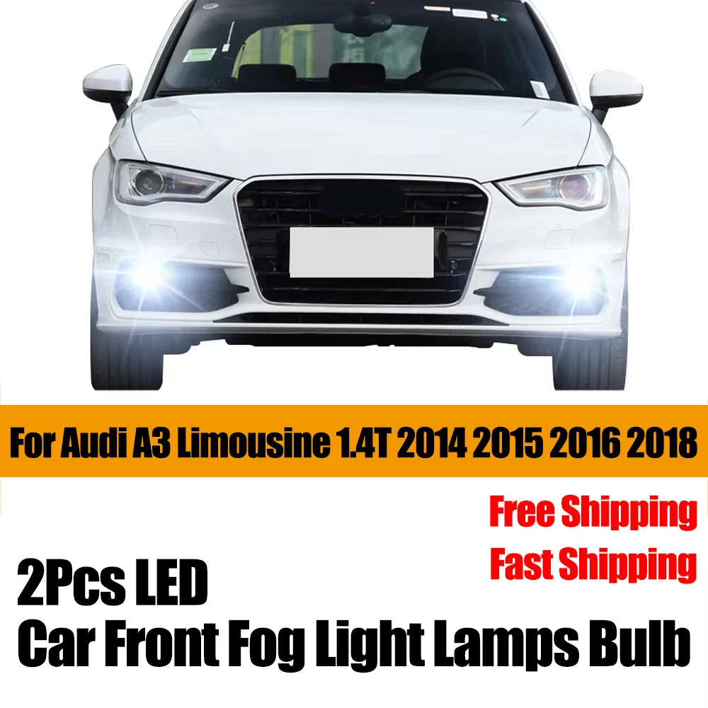 

2Pcs LED Car Front Fog Light Lamps Bulb For Audi A3 Limousine 1.4T 2014 2015 2016 2018 accesorios para auto