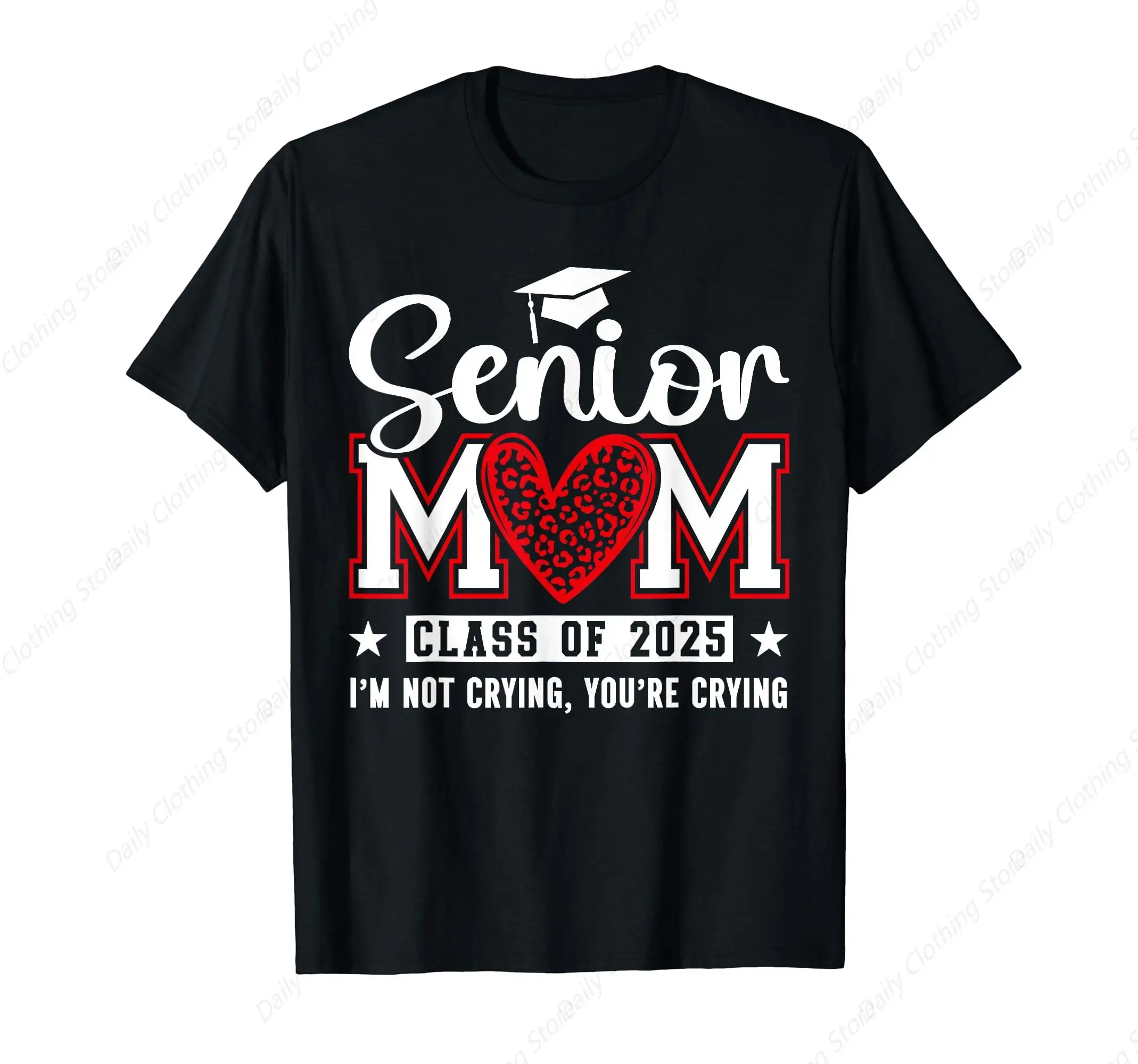 Senior Mom 2025 Class Of 2025 I'M Not Crying Leopard Heart T-Shirt Retro Summer Men Women Cotton Tee