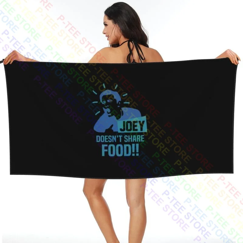 Joey Doesn'T Share Food Friends Tv Series Design Quick dry Towel Travel Absorbent Good Quality