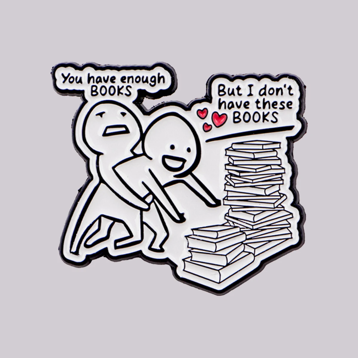 Sie haben genug Bücher Emaille Pin Anstecknadeln für Rucksäcke Bücherwurm Broschen für Frauen Modeschmuck Accessoires Freunde Geschenk
