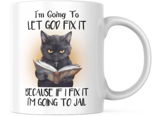 God Let Fix Going Jail Funny I'm Because Cat Christian Mug Funny Gift