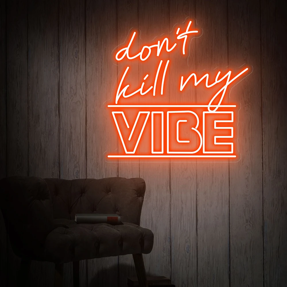 

Don't Kill My Vibe Neon Sign Living Room Wall Decor Bedroom Decor Custom Neon Signs Motivational Led Light House Warming Gift