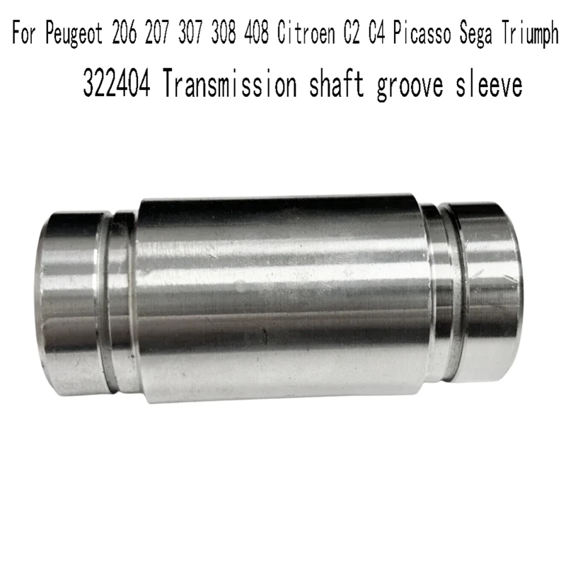 

322404 Transmission Shaft Groove Sleeve For Peugeot 206 207 307 308 408 Citroen C2 C4 Picasso Sega Triumph Accessories