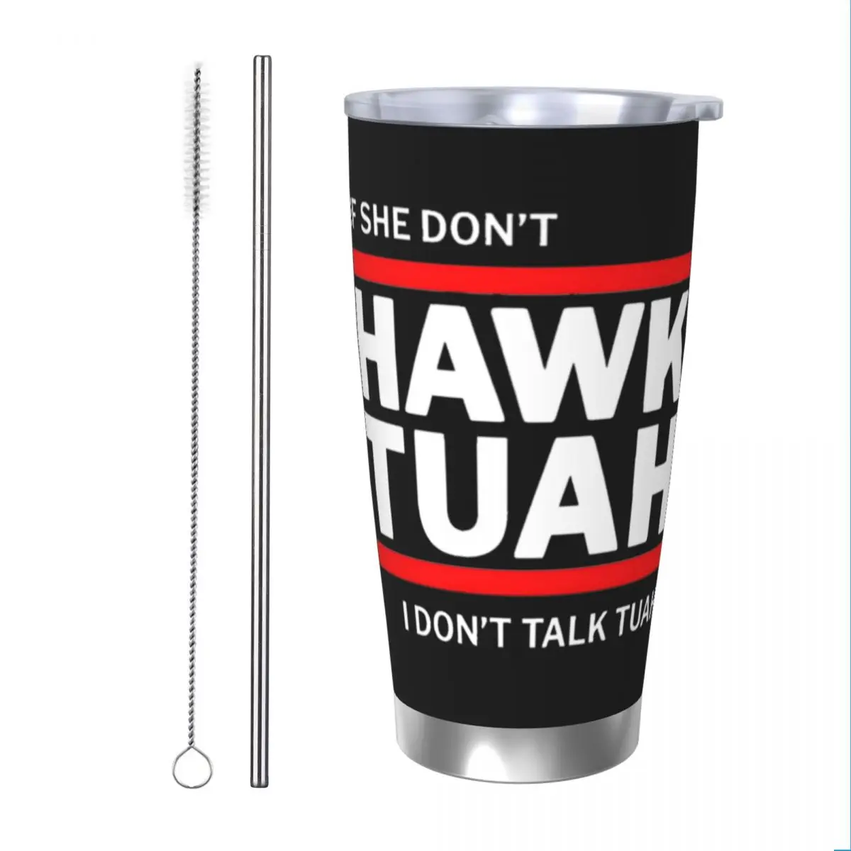 If She Don't Hawk TUAH I Don't Talk TUAH Tumbler Vacuum Insulated Coffee Cups with Lid Straw School Mug Hot Cold Drink, 20oz