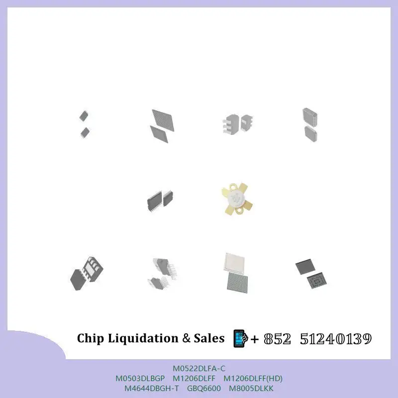 chip chip Integrated circuit chip MCU chip M0522DLFA-C M0503DLBGP M1206DLFF M1206DLFF(HD) M4644DBGH-T GBQ6600 M8005DLKK