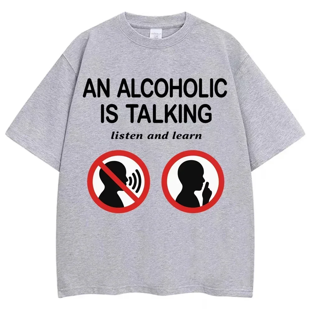 Funny Meme T Shirts An Alcoholic Is Talking Listen and Learn Humor Joke T-shirt Women Fashion Casual Tshirt Summer Streetwear
