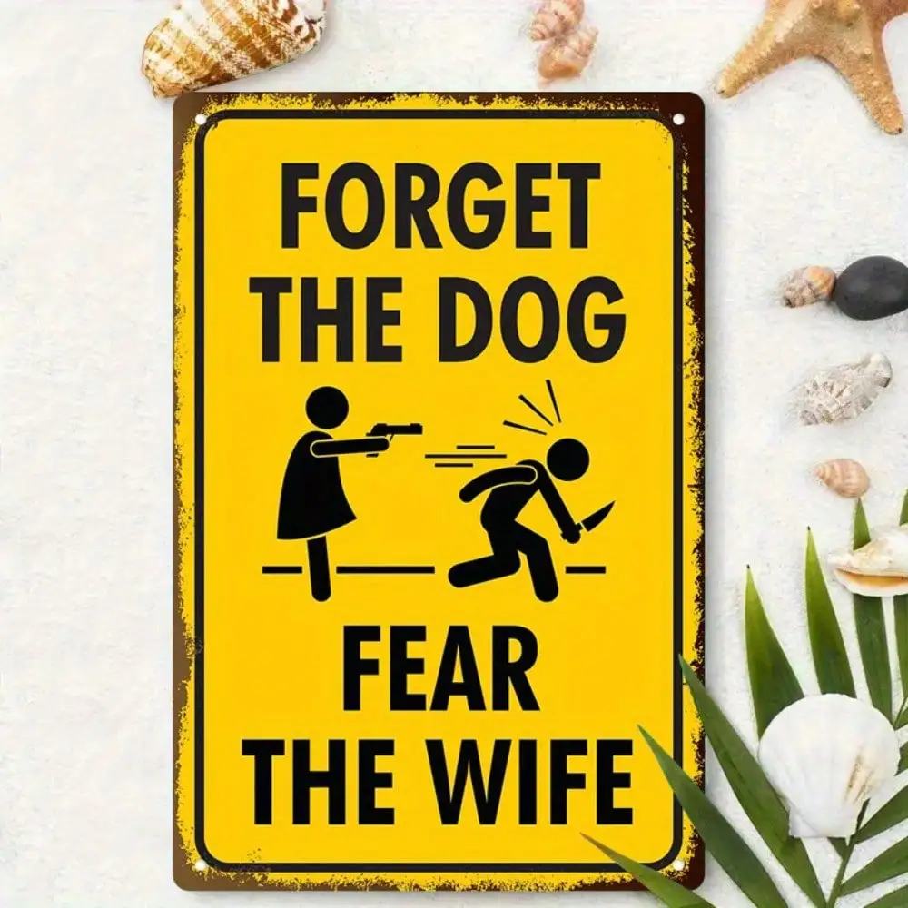 1PC Forget The Dog Fear The Wife Tin Sign - Humorous Home/Man Cave Decor, 8x12 Inches/20x30 Cm