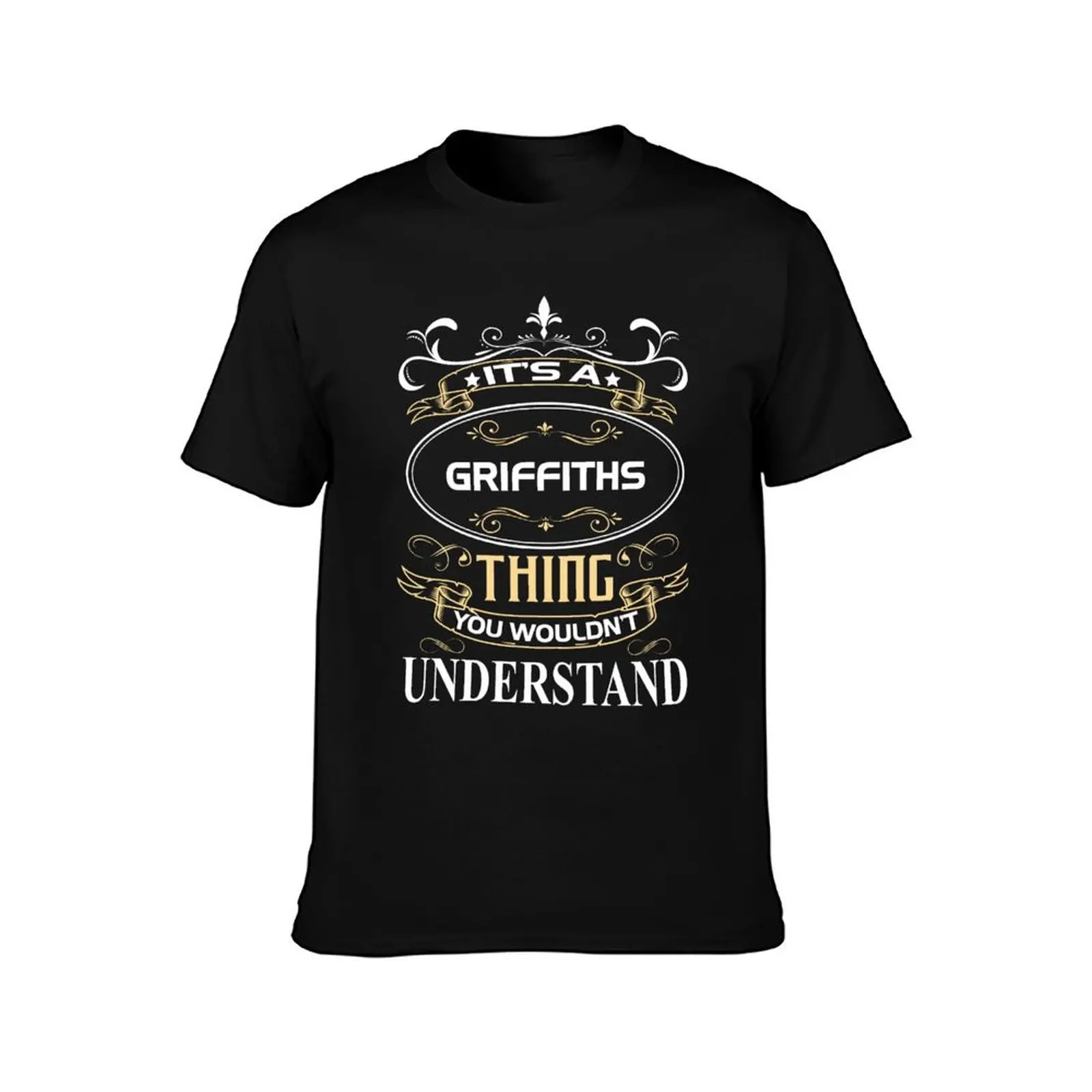 Griffiths Name Shirt It's A Griffiths Thing You Wouldn't Understand T-Shirt Work Style Casual T-Shirt