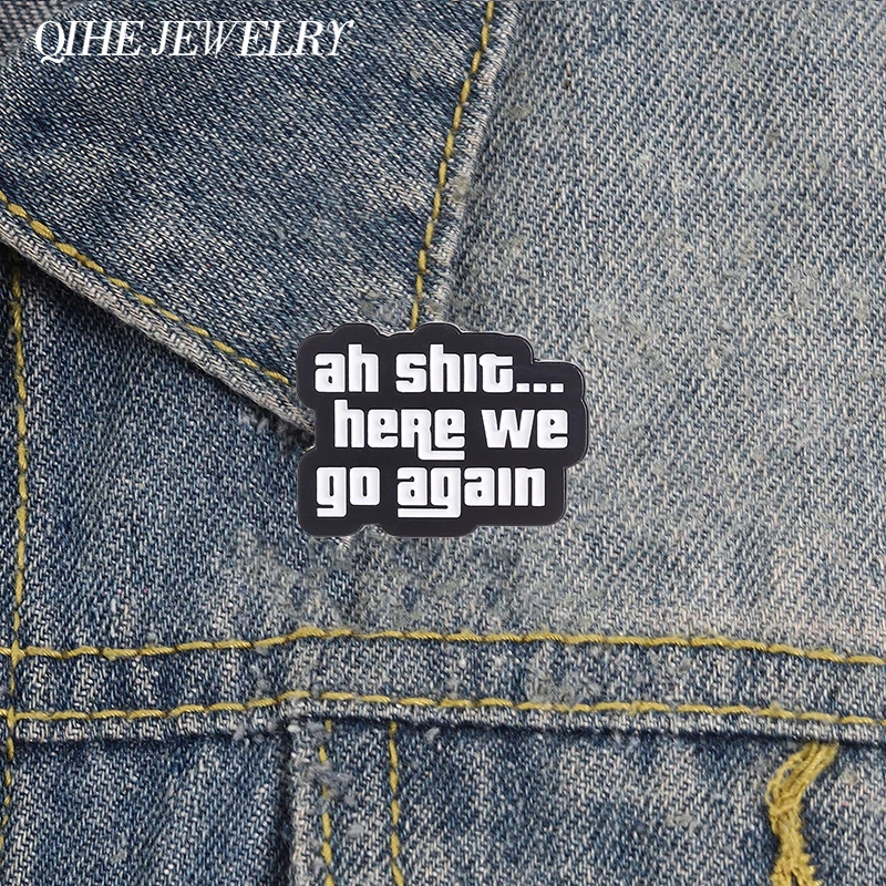 Ah Shit Here We Go Again Enamel Pin Action Adventure Game Slogan Brooch Lapel Badge Backpack Pin Simple Jewelry Gift for Friends