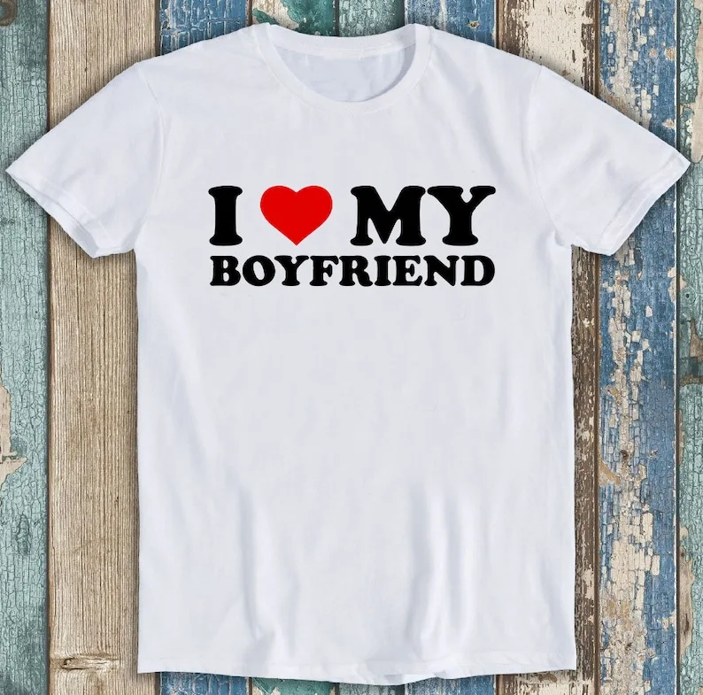 

I Love My Boyfriend Mens Gift Joke Birthday Valentines Day Tee T Shirt P1296