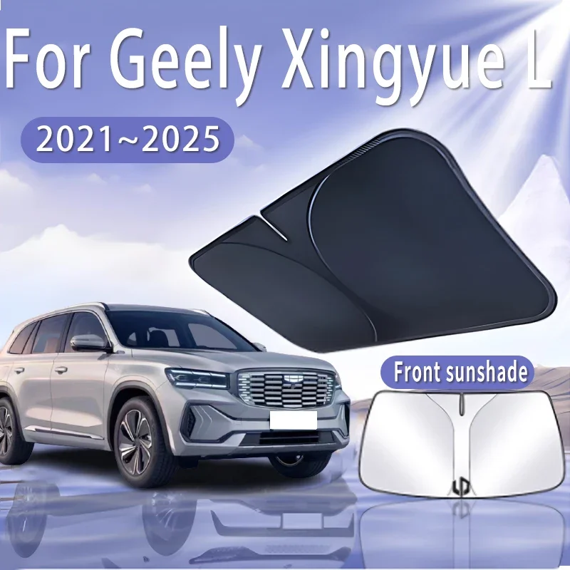 

Автомобильный солнцезащитный козырек для Geely Xingyue L Monjaro KX11 2021 ~ 2025, солнцезащитный козырек на лобовое стекло, теплоизоляция, летние охлаждающие аксессуары