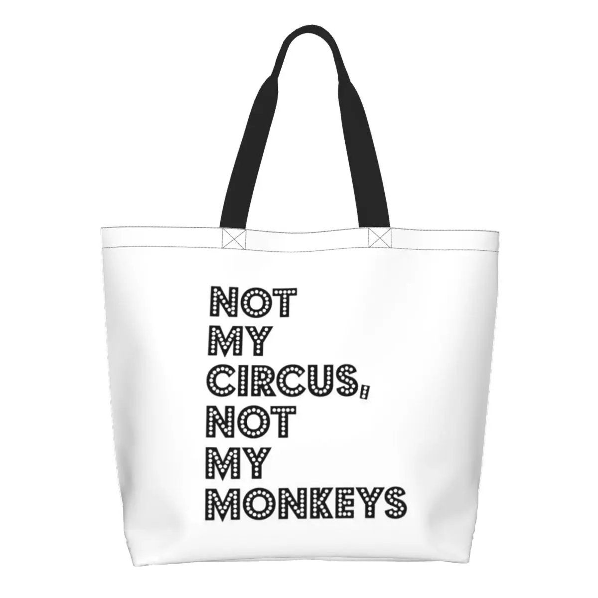 Not My Circus Not My Monkeys Funny Shopping Tote Bag Canvas Large Capacity Shoulder Bags Shopper Grocery Handbag for Women