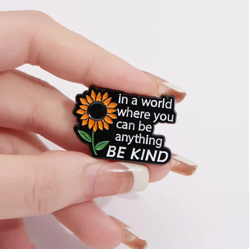 Sunflower Enamel Pins in A World Where You Can Be Anything BE KIND Brooches Lapel Badges Plant Jewelry Gift for Friends