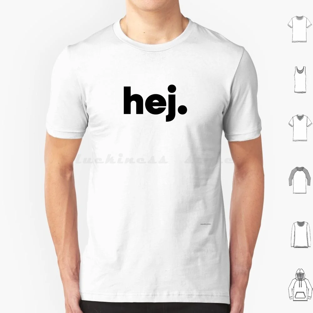 Hej-Hello In Swedish T Shirt Men Women Kids 6Xl Hej Hello Hi Sweden Swedish Swede Swedish Greeting Hey Greetings Nordic