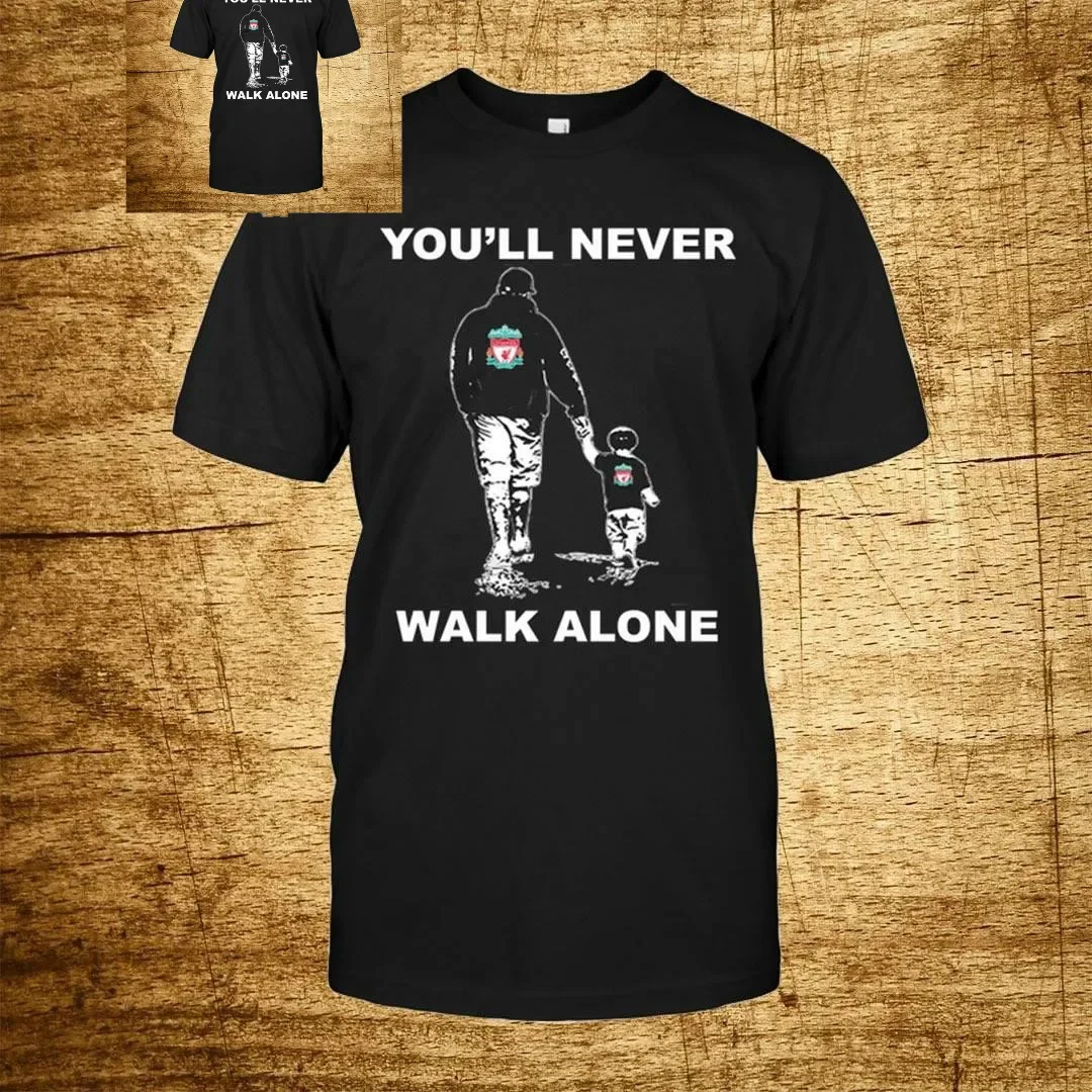 You Will Never Walk Alone. Retro Father's Day Gift T-Shirt 100% Cotton O-Neck Summer Short Sleeve Casual Mens T-shirt Size S-3XL