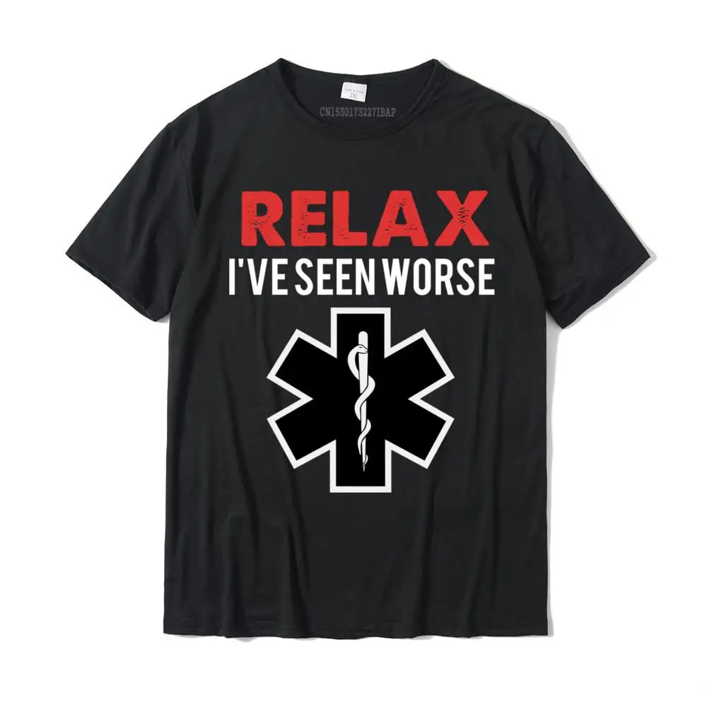 Relax I\'ve Seen Worse EMT Design EMS Paramedic Aesthetic Cotton Top T-Shirts For Men Classic Tops Shirt Brand New Printed On