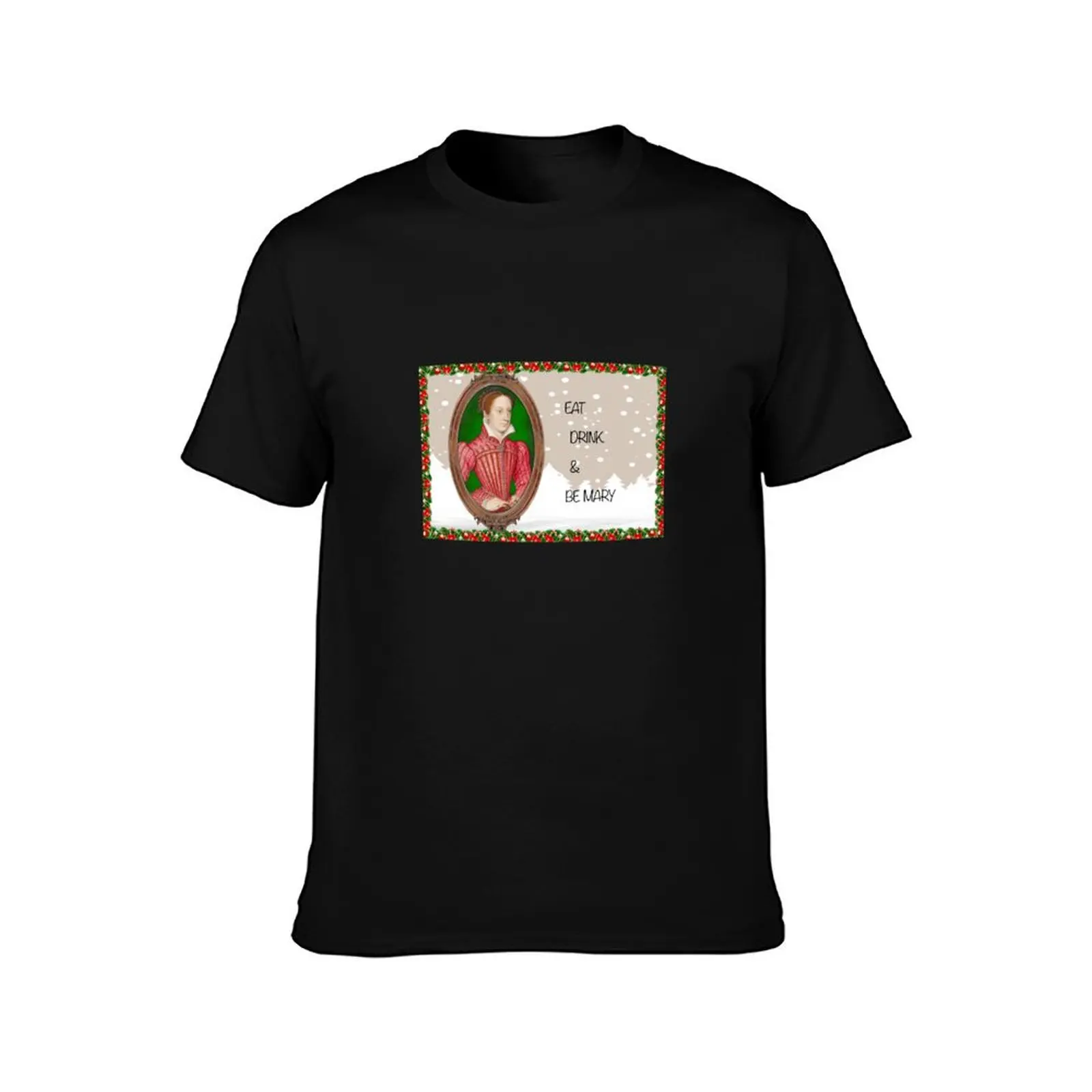 Eat, Drink and Be Mary Queen of Scots Funny Christmas Holiday Greeting T-Shirt Casual Lightweight Short Sleeve Top T-Shirt