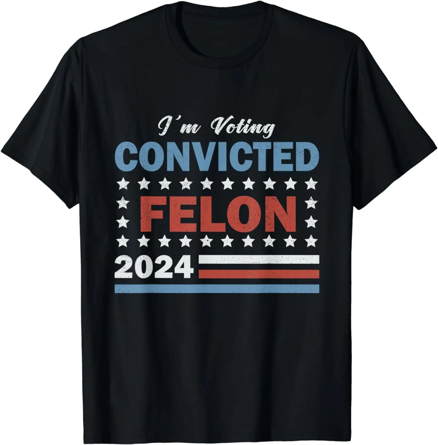 I'm Voting for The Convicted Felon Funny Trump 2024 Election T-Shirt