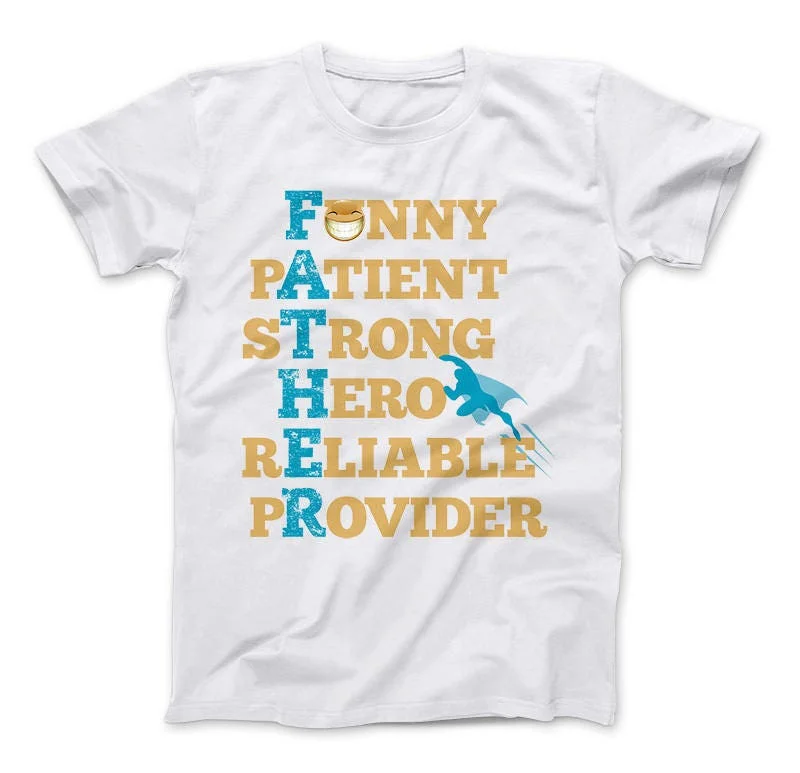 FATHER Funny Patient Strong Hero Reliable Provider Great T Shirt For Dads