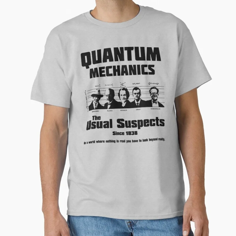 

The Usual Suspects Perfect Physics Gift t shirt Quantum Mechanics science humor Graphic clothes All size Tops 100% cotton tee