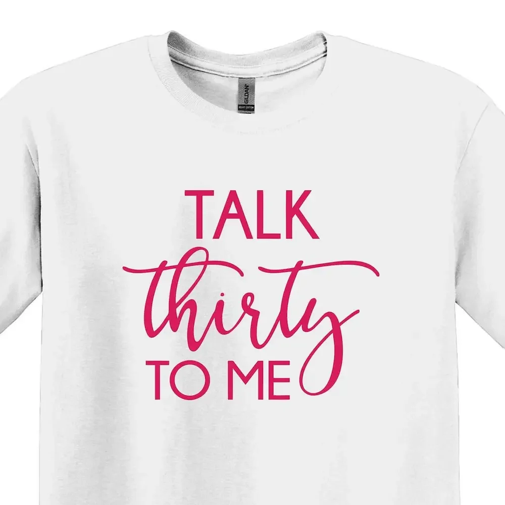 Talk Thirty To Me 30Th Birthday T Shirt Funny For Women Party