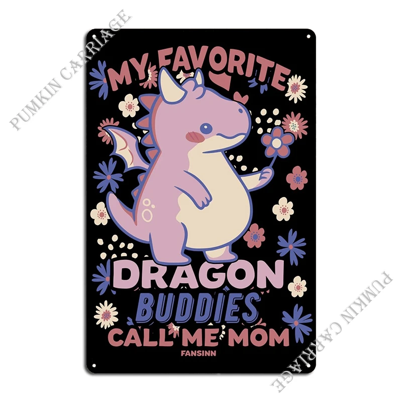 My Favorite Dragon Buddies Metal Sign Mural Garage Custom Club Tin Sign Poster