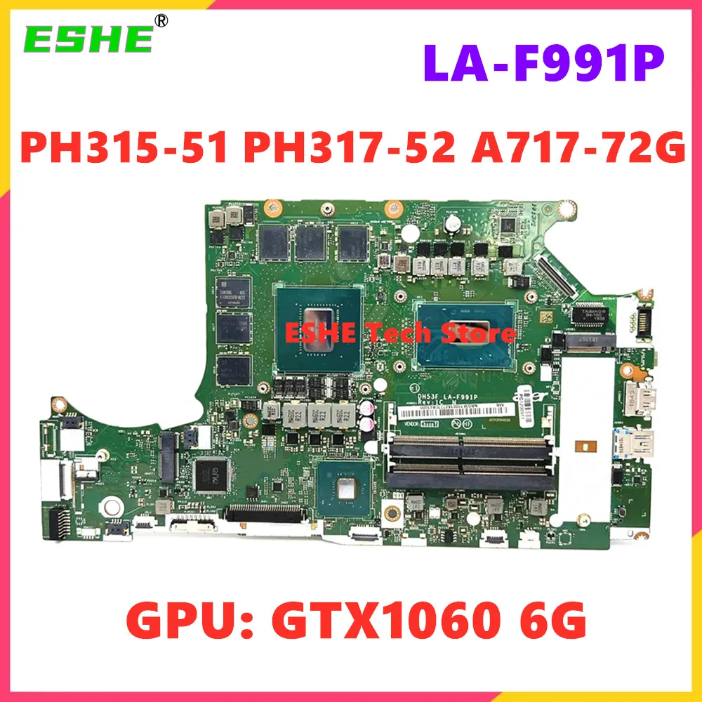 

LA-F991P для ACER PH315-51 PH317-52 A717-72G материнская плата для ноутбука CPU i5-8300HQ i7-8750HQ GPU GTX1060 6G DDR4 NBGXE11001