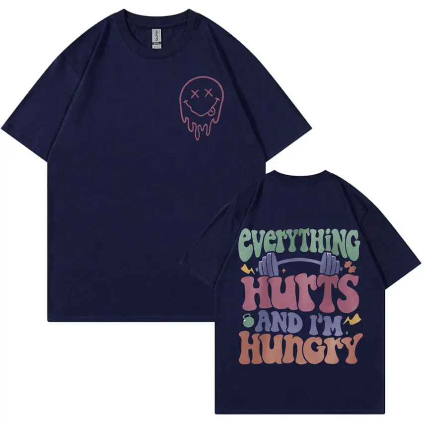 Everything Hurts and I’m Hungry Funny Tee Shirt Men Women Vintage Muscle Mommy Gym T Shirt Casual 100% Cotton T-shirt Streetwear