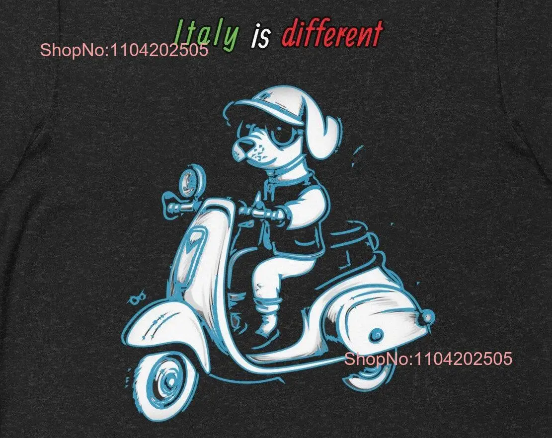 Dog Days in Italy Scooter Piloting Pooch T Shirt with 'Italy is Different' Vibe Unleash Quirky Canine Chic