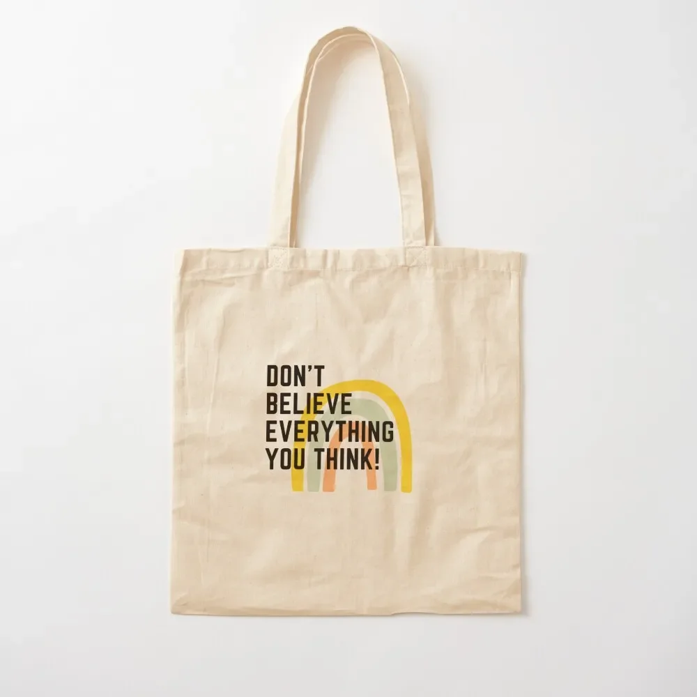 

Don’t believe everything you think! Tote Bag shopping bag bags for women Tote Bag