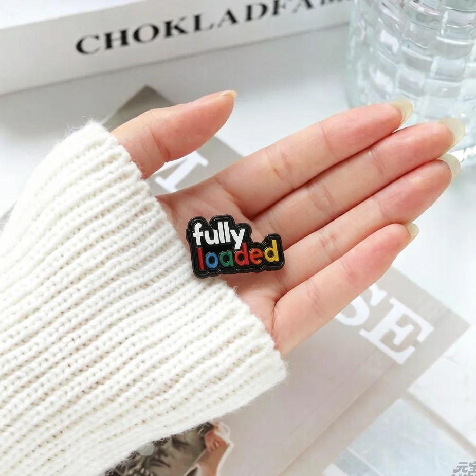 Fully Loaded Enamel Pin - Funny Meme Metal Badge Colorful Typography Brooch for Backpack Jacket Gen Z Aesthetic Gift