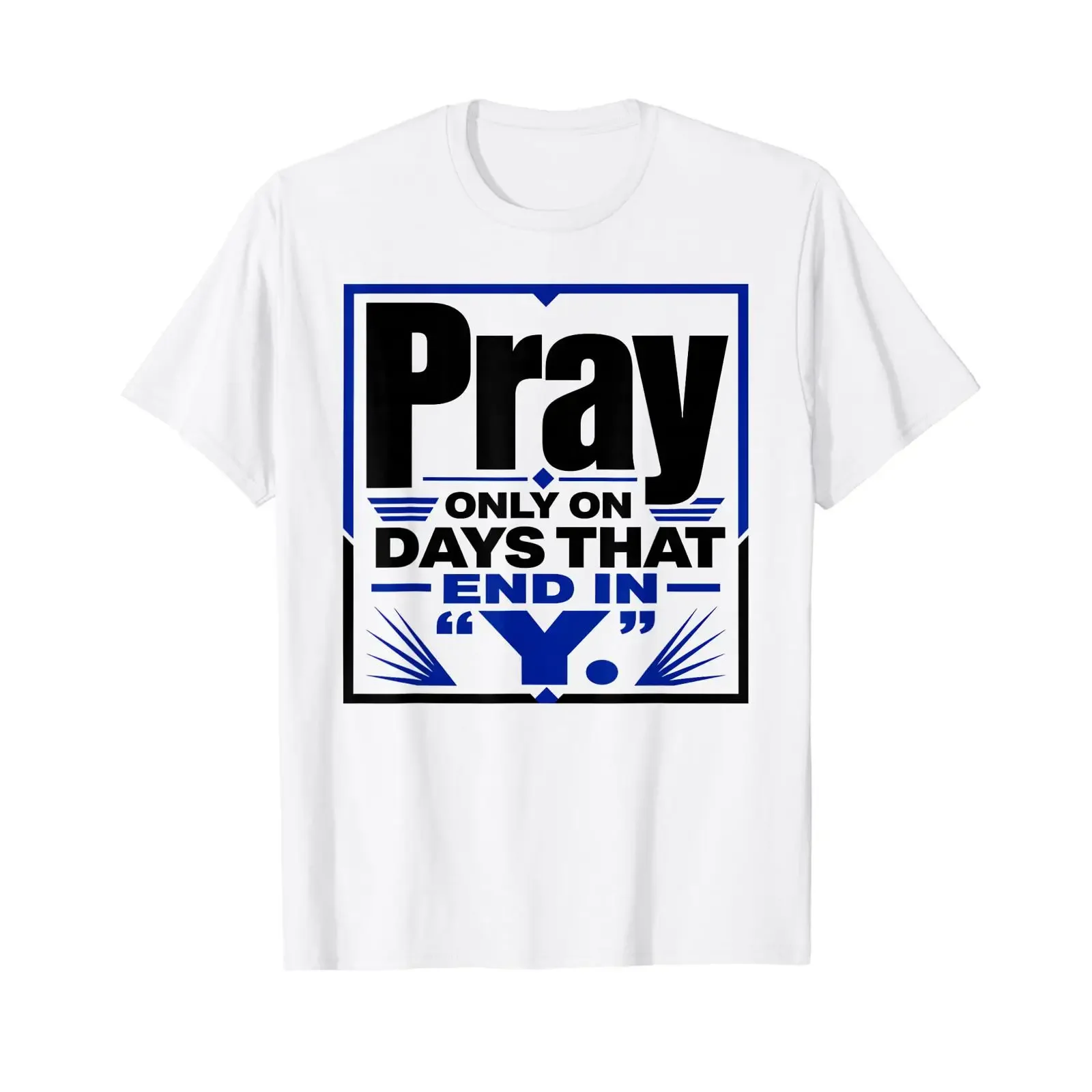 Pray Only On Days that End In Your Daily Prayer Affordable T Shirt vintage Washed Versatile designer clothes Comfortable Unisex