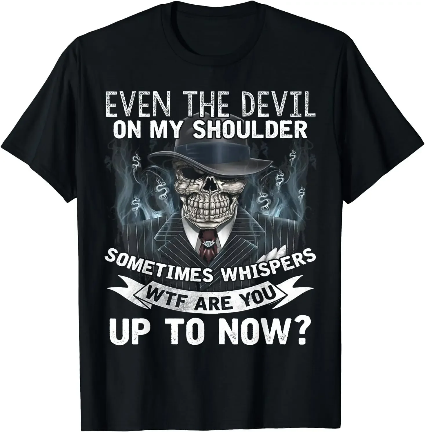 

Even The Devil On My Shoulder Sometimes Whispers WTF Skull T-Shirt Size S-5XL