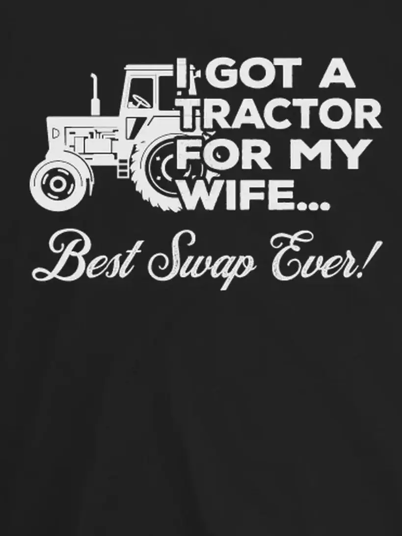 Tractor For My Wife Best Swap Ever Farmer Mens Gift Tee Shirt Cotton Men's 100% Cotton Casual T-shirts Loose Top Size S-3XL