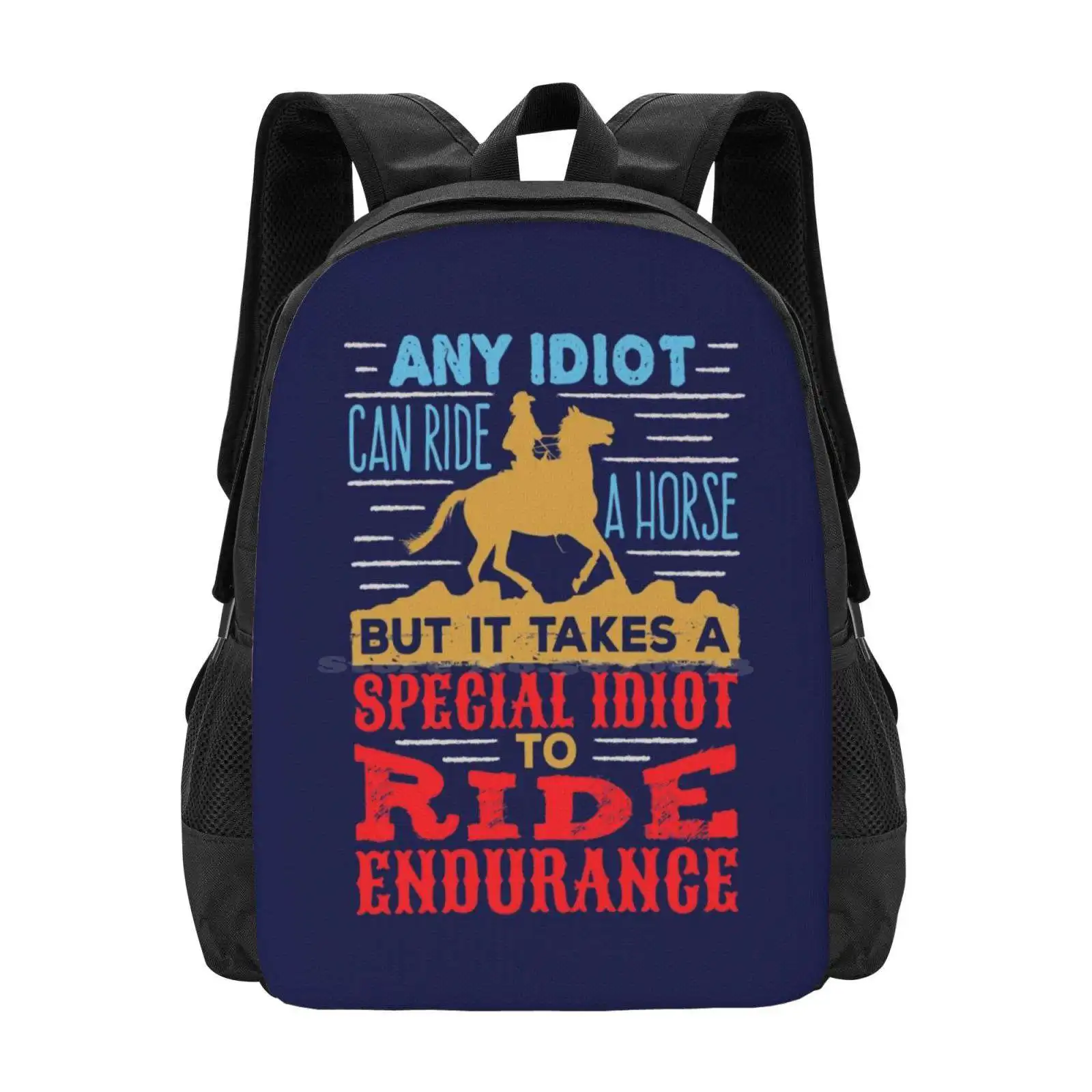 Horse Endurance Any Idiot Can Ride A Horse Pattern Design Bag Student'S Backpack Equestrian Rider Horseriding Horseback Trail